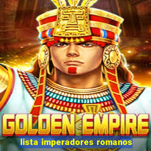 lista imperadores romanos